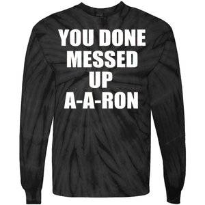 Ya Done Messed Up A-A-Ron Tie-Dye Long Sleeve Shirt