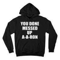 Ya Done Messed Up A-A-Ron Tall Hoodie