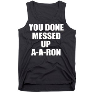 Ya Done Messed Up A-A-Ron Tank Top