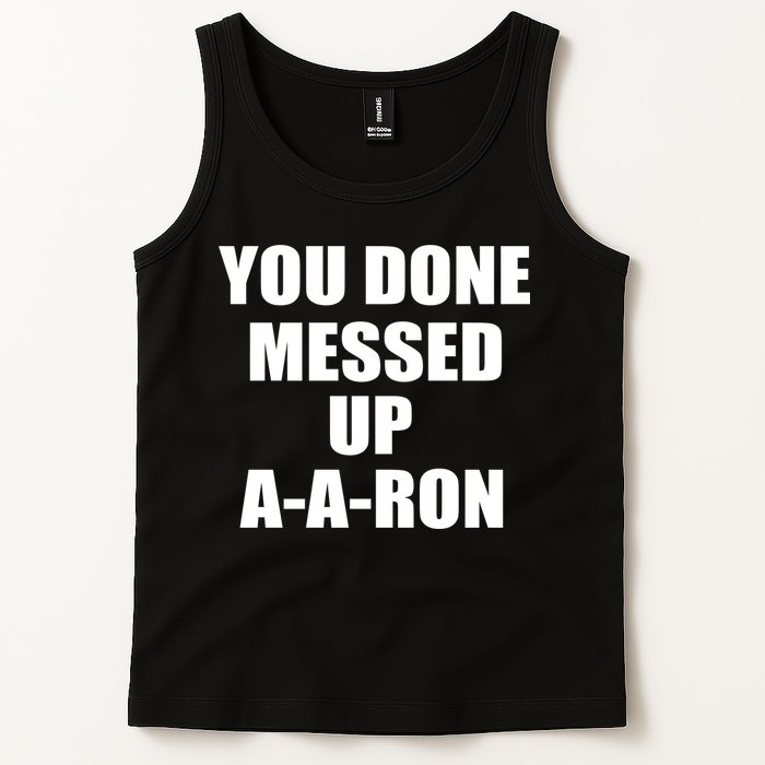 Ya Done Messed Up A-A-Ron Tank Top