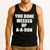 Ya Done Messed Up A-A-Ron Tank Top