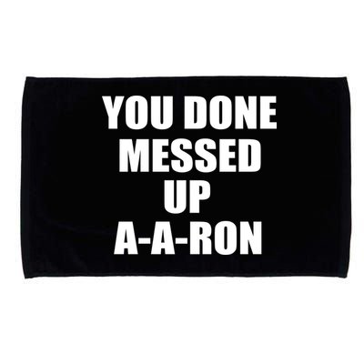 Ya Done Messed Up A-A-Ron Microfiber Hand Towel