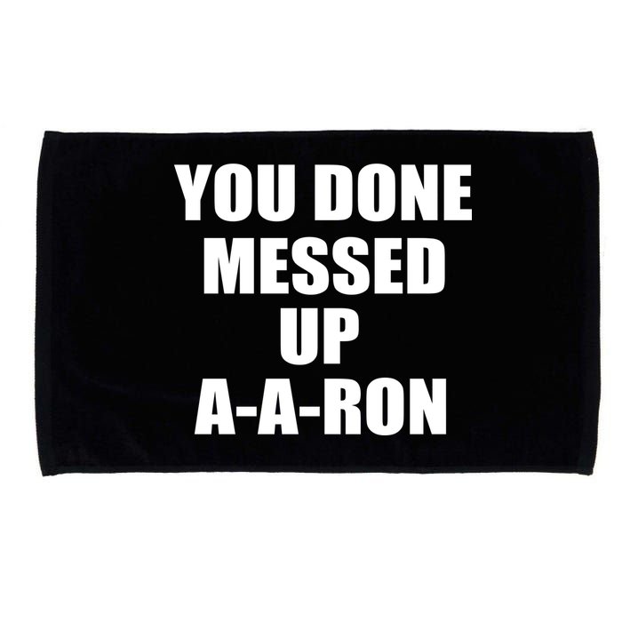 Ya Done Messed Up A-A-Ron Microfiber Hand Towel