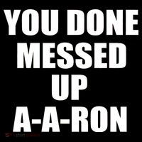 Ya Done Messed Up A-A-Ron Visor