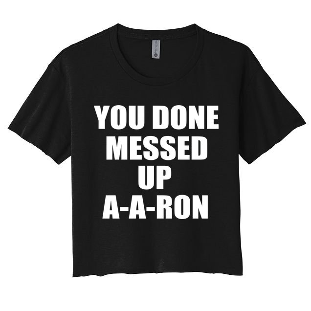 Ya Done Messed Up A-A-Ron Crop Top