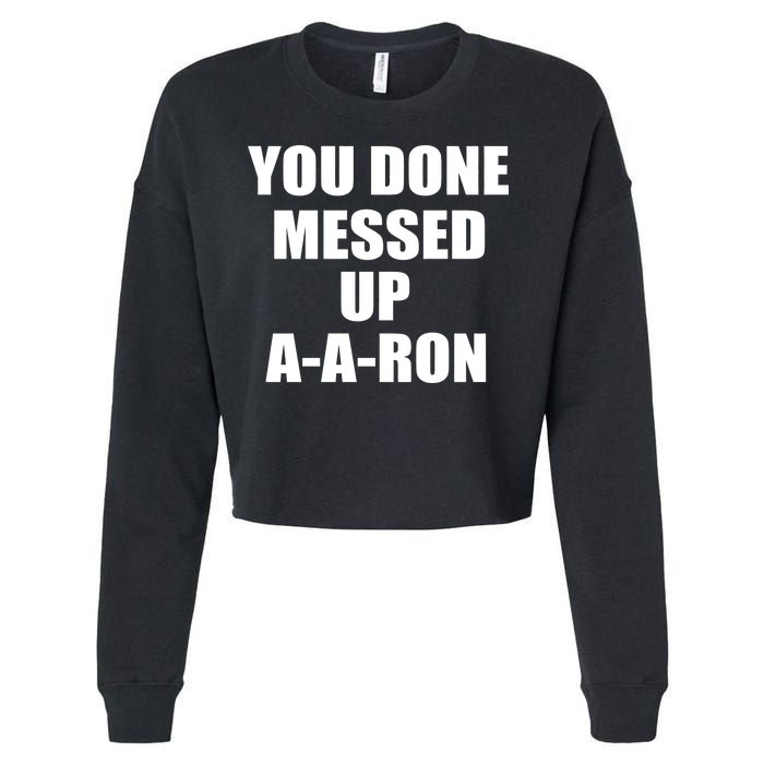 Ya Done Messed Up A-A-Ron Cropped Pullover Crew