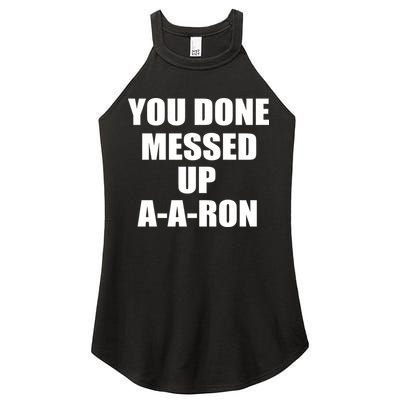 Ya Done Messed Up A-A-Ron Women's Perfect Tri Rocker Tank
