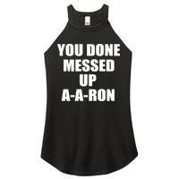Ya Done Messed Up A-A-Ron Women's Perfect Tri Rocker Tank