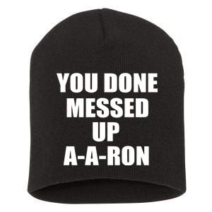 Ya Done Messed Up A-A-Ron Short Acrylic Beanie