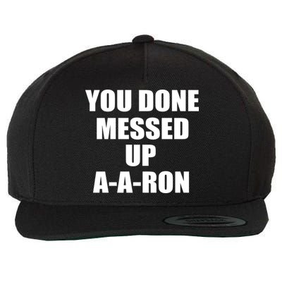 Ya Done Messed Up A-A-Ron Wool Snapback Cap