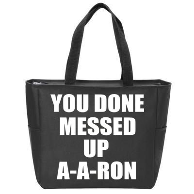 Ya Done Messed Up A-A-Ron Zip Tote Bag