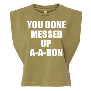 Ya Done Messed Up A-A-Ron Garment-Dyed Women's Muscle Tee