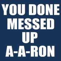 Ya Done Messed Up A-A-Ron Infant Baby Jersey Bodysuit