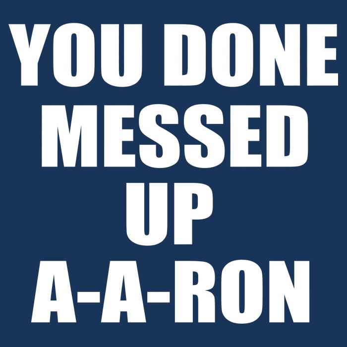 Ya Done Messed Up A-A-Ron Infant Baby Jersey Bodysuit