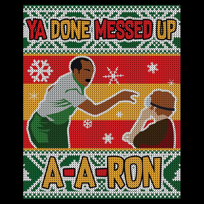 Ya Done Messed Up A-A-Ron Ugly Christmas Sweatshirt