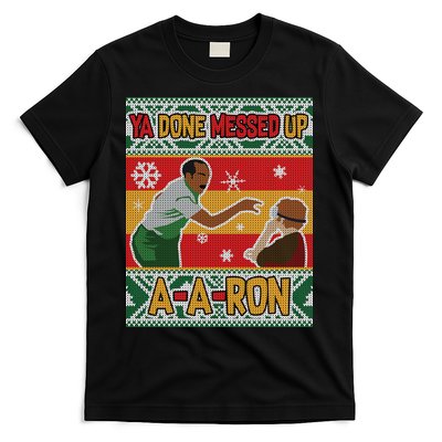 Ya Done Messed Up A-A-Ron Ugly Christmas T-Shirt