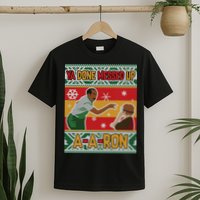 Ya Done Messed Up A-A-Ron Ugly Christmas T-Shirt
