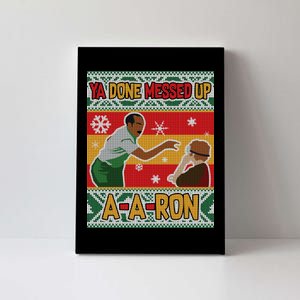 Ya Done Messed Up A-A-Ron Ugly Christmas Canvas