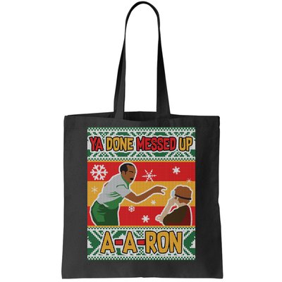 Ya Done Messed Up A-A-Ron Ugly Christmas Tote Bag