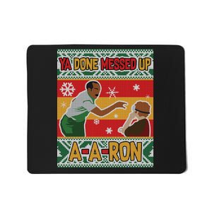 Ya Done Messed Up A-A-Ron Ugly Christmas Mousepad