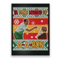 Ya Done Messed Up A-A-Ron Ugly Christmas Poster