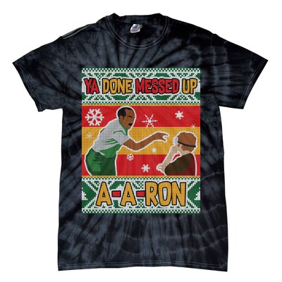 Ya Done Messed Up A-A-Ron Ugly Christmas Tie-Dye T-Shirt
