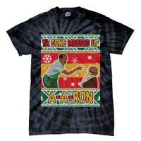 Ya Done Messed Up A-A-Ron Ugly Christmas Tie-Dye T-Shirt