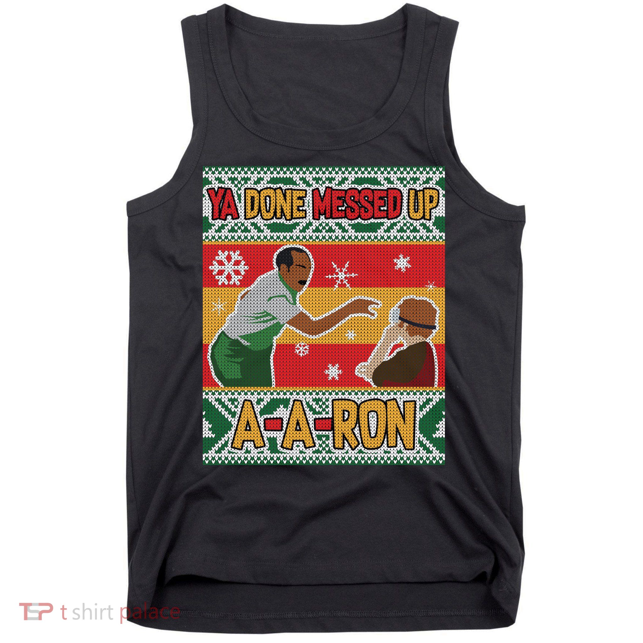 Ya Done Messed Up A-A-Ron Ugly Christmas Tank Top