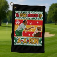 Ya Done Messed Up A-A-Ron Ugly Christmas Golf Towel