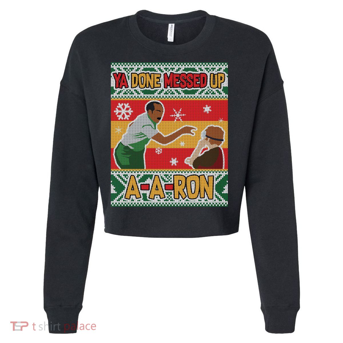 Ya Done Messed Up A-A-Ron Ugly Christmas Cropped Pullover Crew