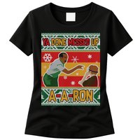 Ya Done Messed Up A-A-Ron Ugly Christmas Womens T-Shirt