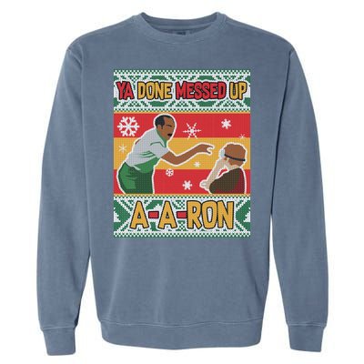 Ya Done Messed Up A-A-Ron Ugly Christmas Garment-Dyed Sweatshirt