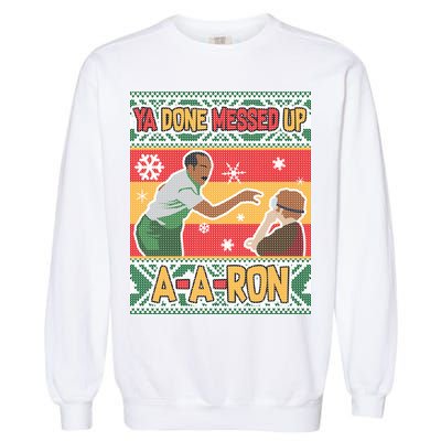 Ya Done Messed Up A-A-Ron Ugly Christmas Garment-Dyed Sweatshirt