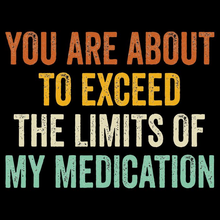 You Are About To Exceed The Limits Of My Medication 7-Panel Snapback Hat