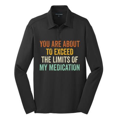 You Are About To Exceed The Limits Of My Medication Silk Touch Performance Long Sleeve Polo