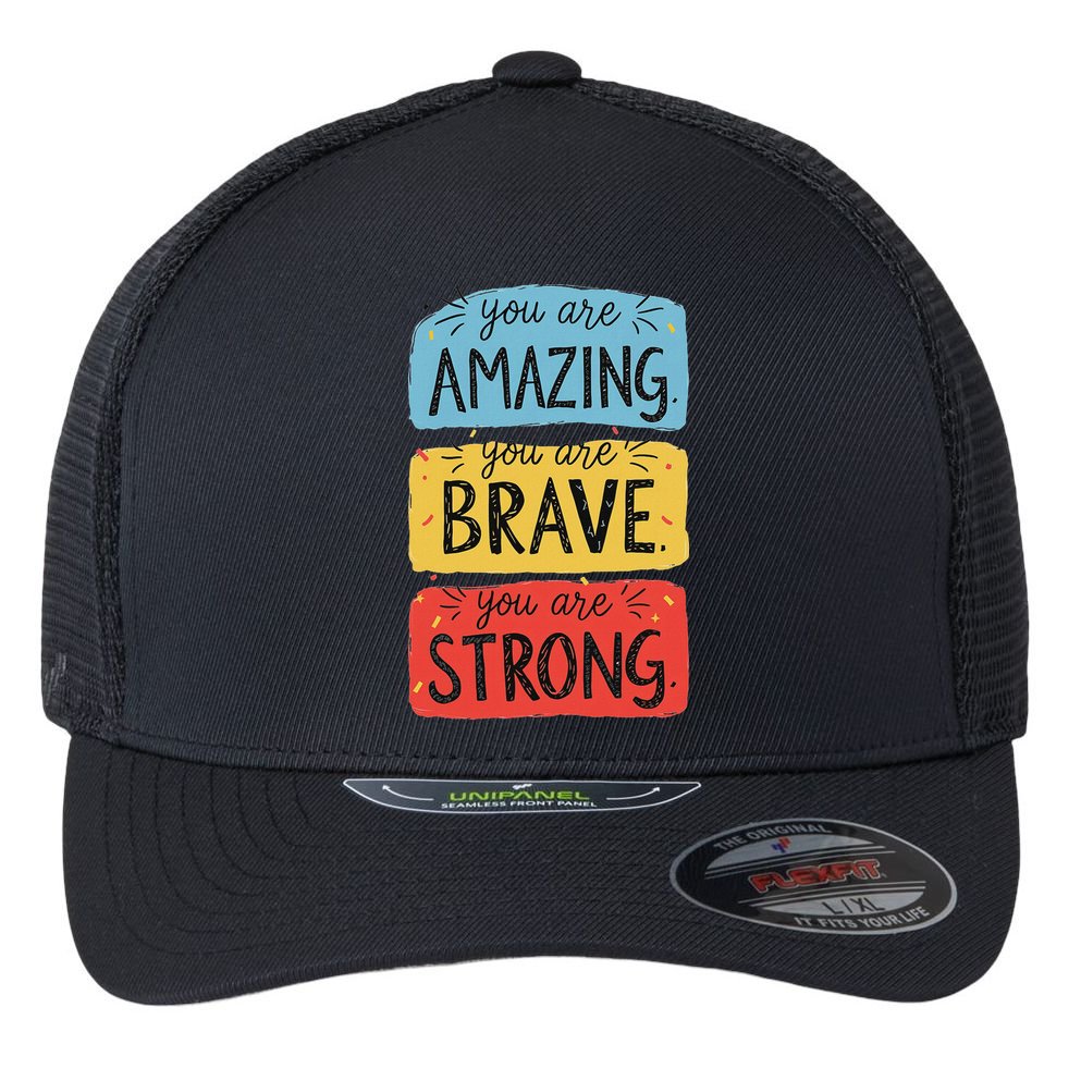 You Are Amazing Brave Strong Flexfit Unipanel Trucker Cap