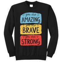 You Are Amazing Brave Strong Sweatshirt