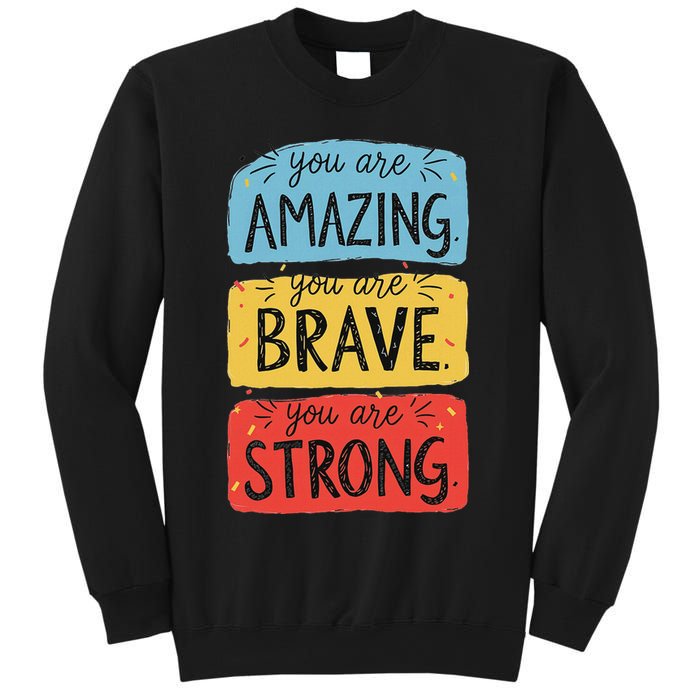 You Are Amazing Brave Strong Sweatshirt