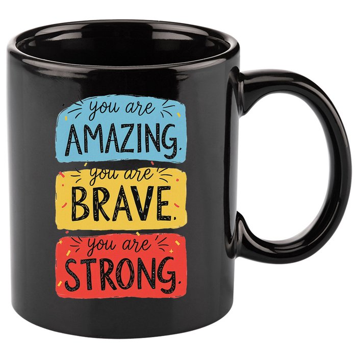 You Are Amazing Brave Strong 11oz C Handle Ceramic Mug