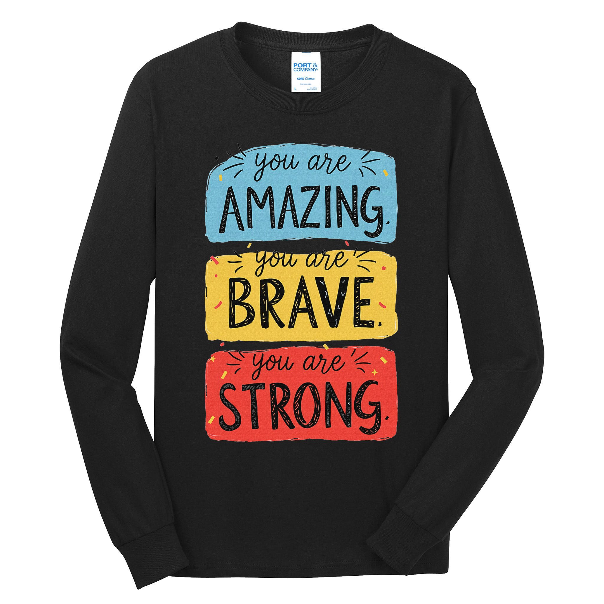 You Are Amazing Brave Strong Tall Long Sleeve T-Shirt