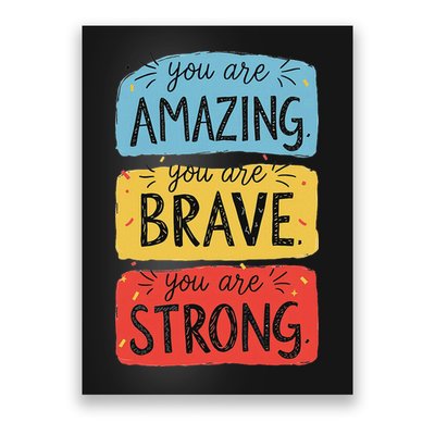 You Are Amazing Brave Strong Poster