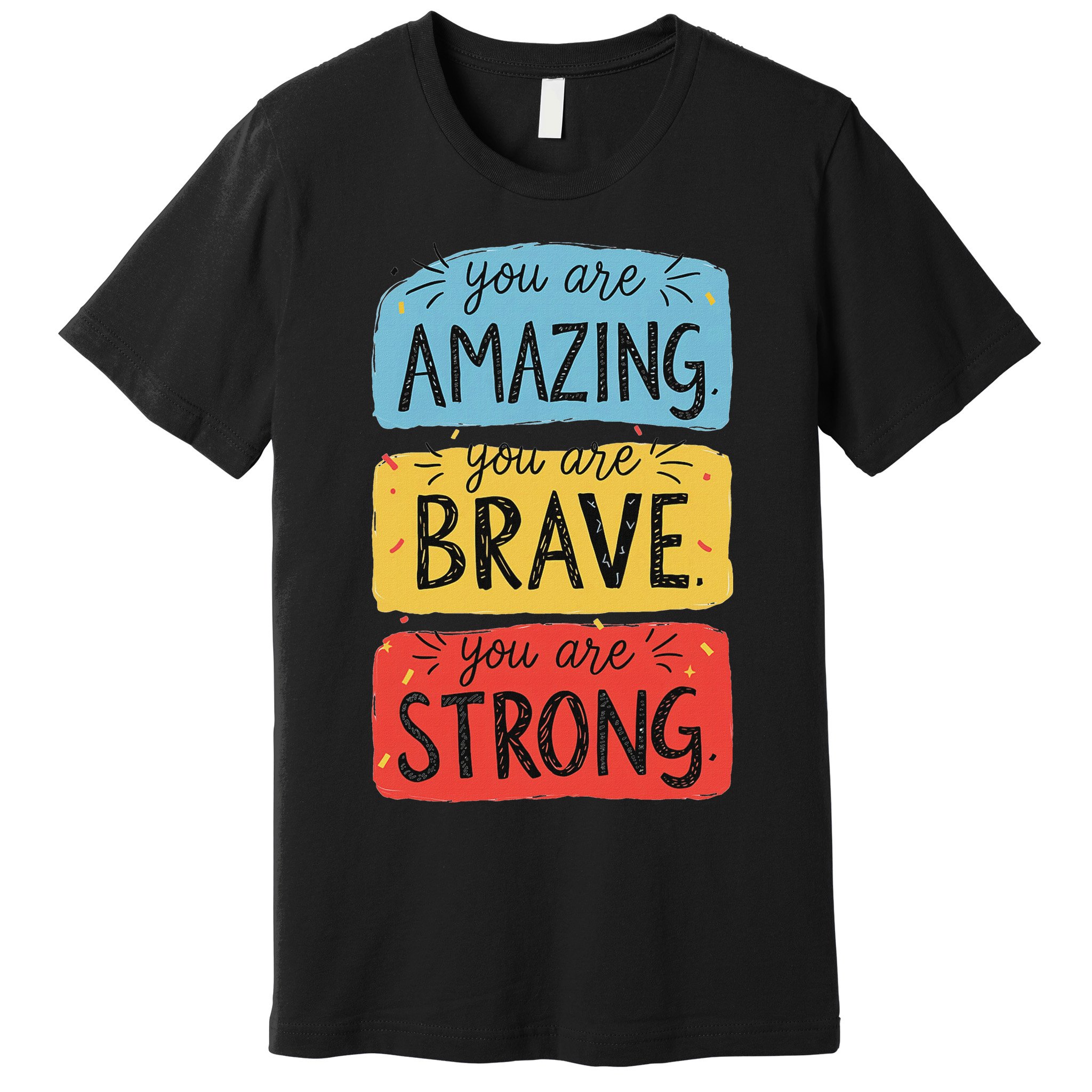You Are Amazing Brave Strong Premium T-Shirt