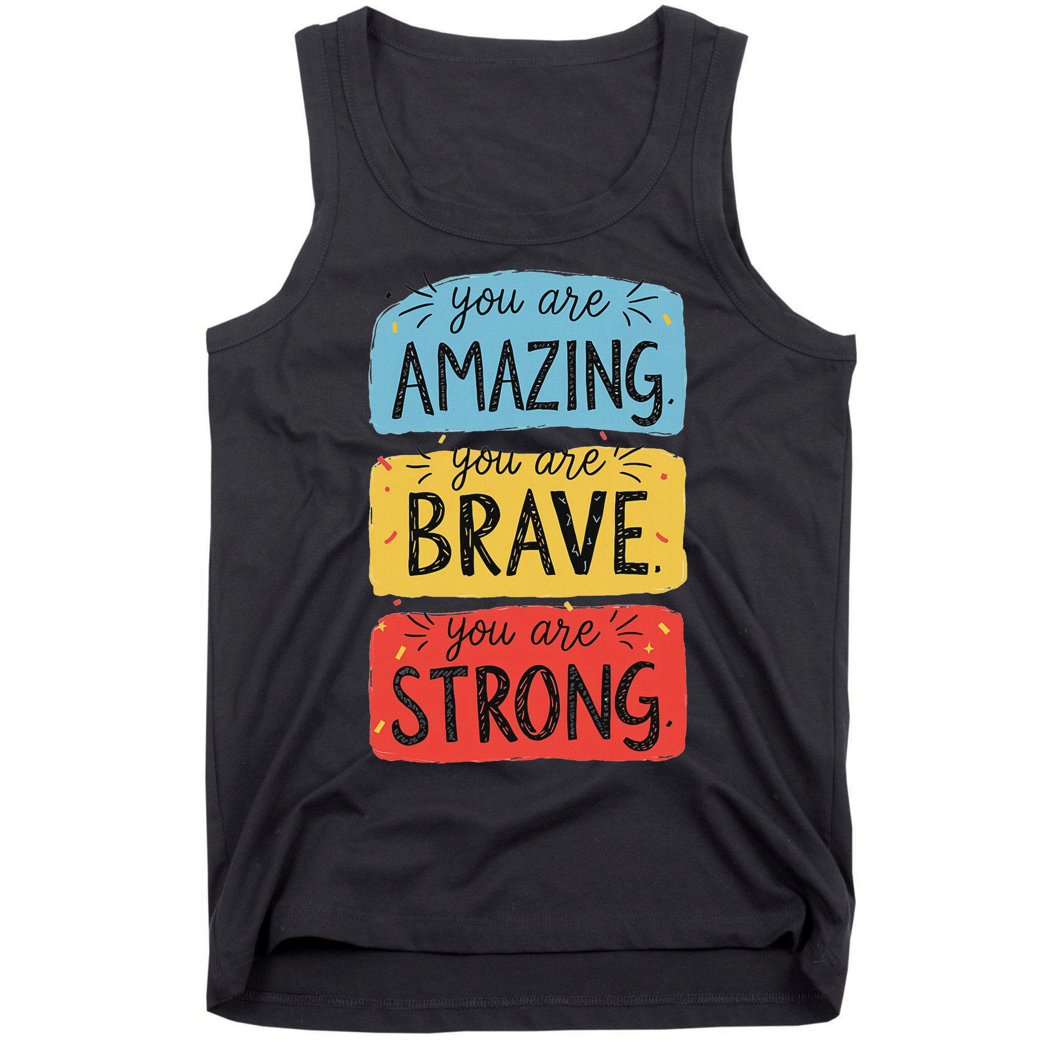 You Are Amazing Brave Strong Tank Top