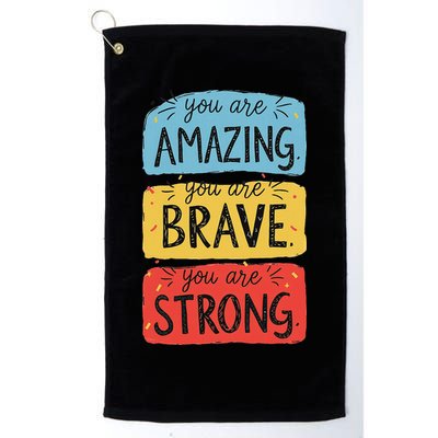 You Are Amazing Brave Strong Golf Towel