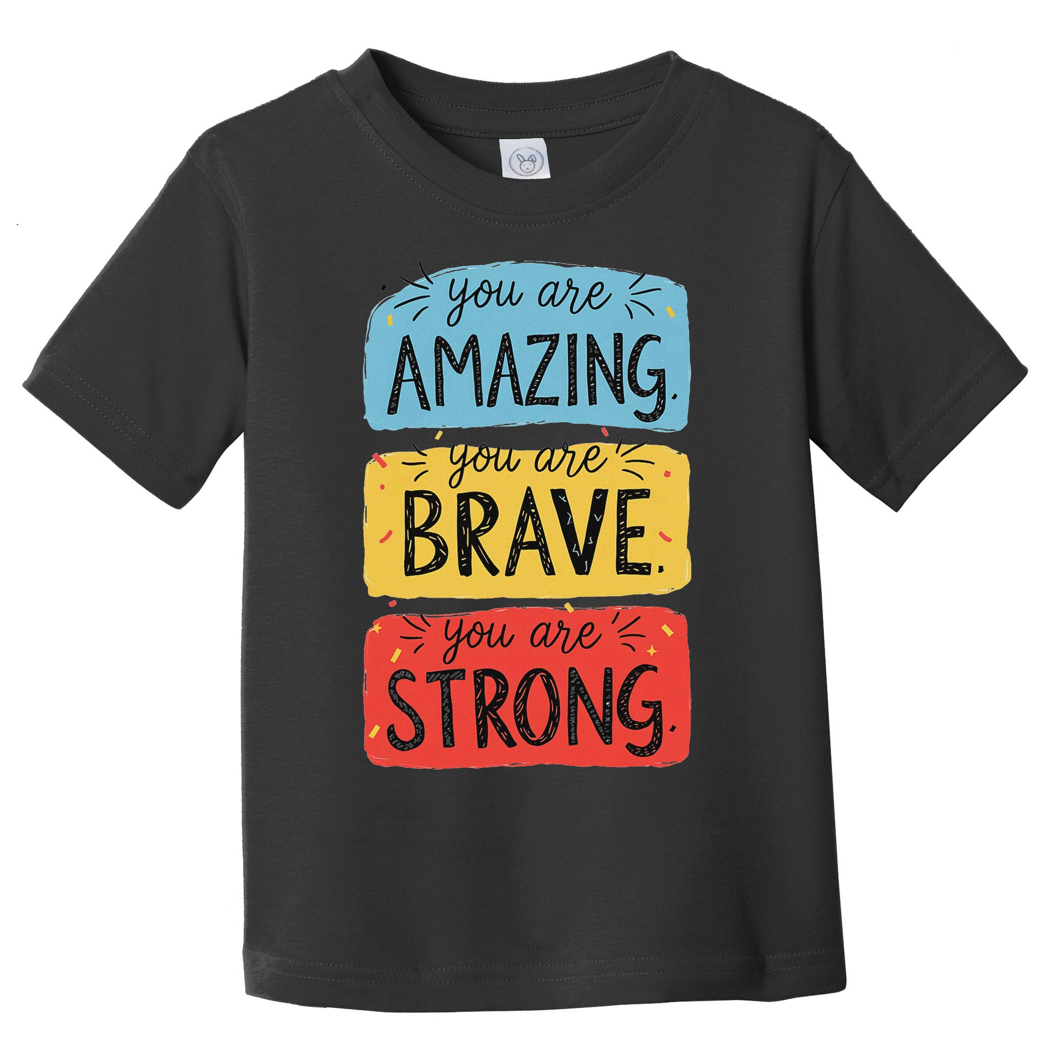 You Are Amazing Brave Strong Toddler T-Shirt