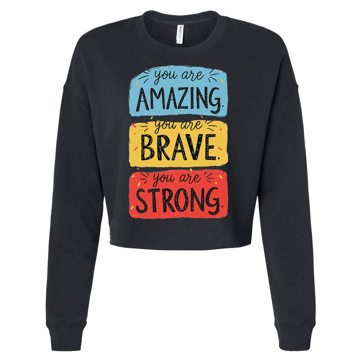 You Are Amazing Brave Strong Cropped Pullover Crew