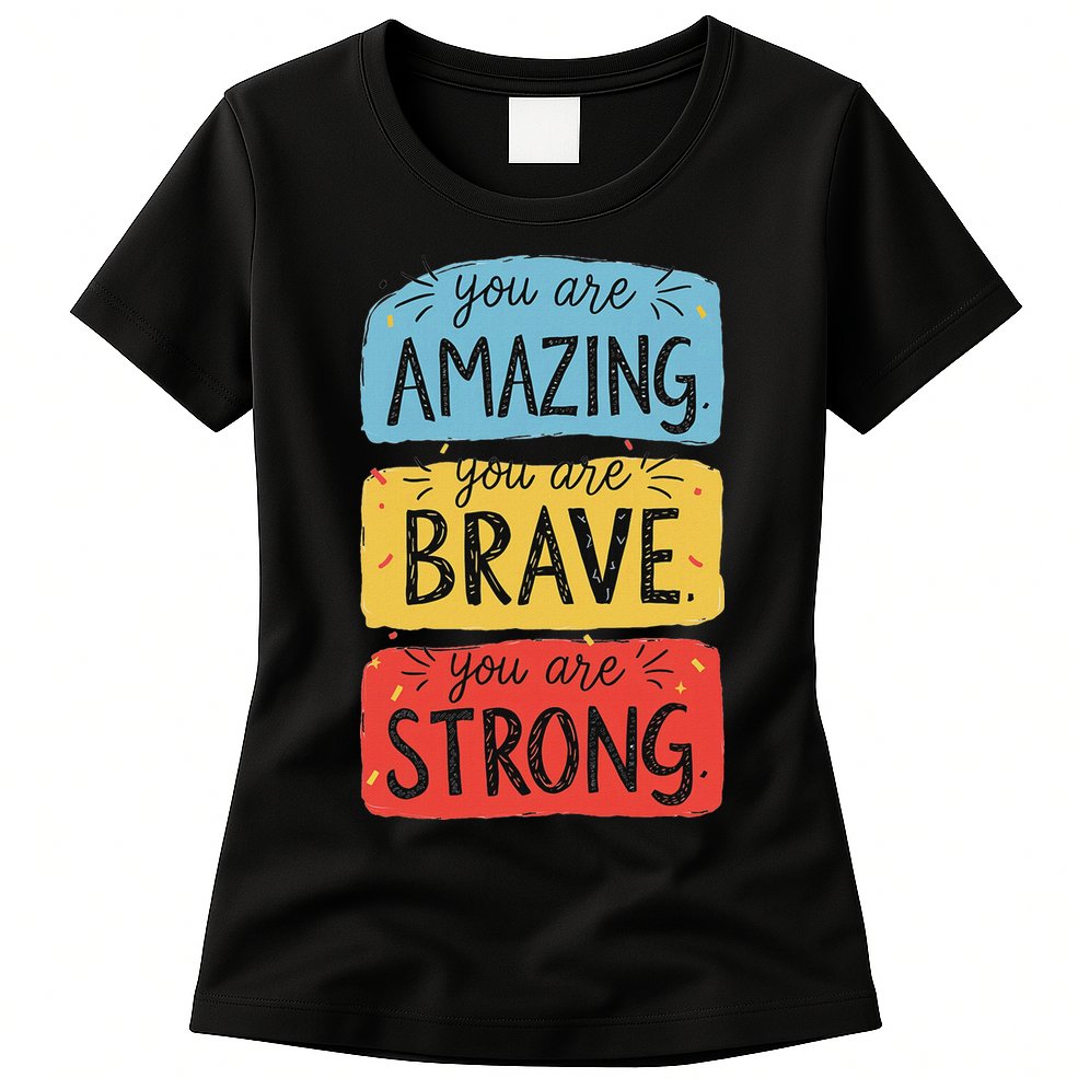 You Are Amazing Brave Strong Womens T-Shirt