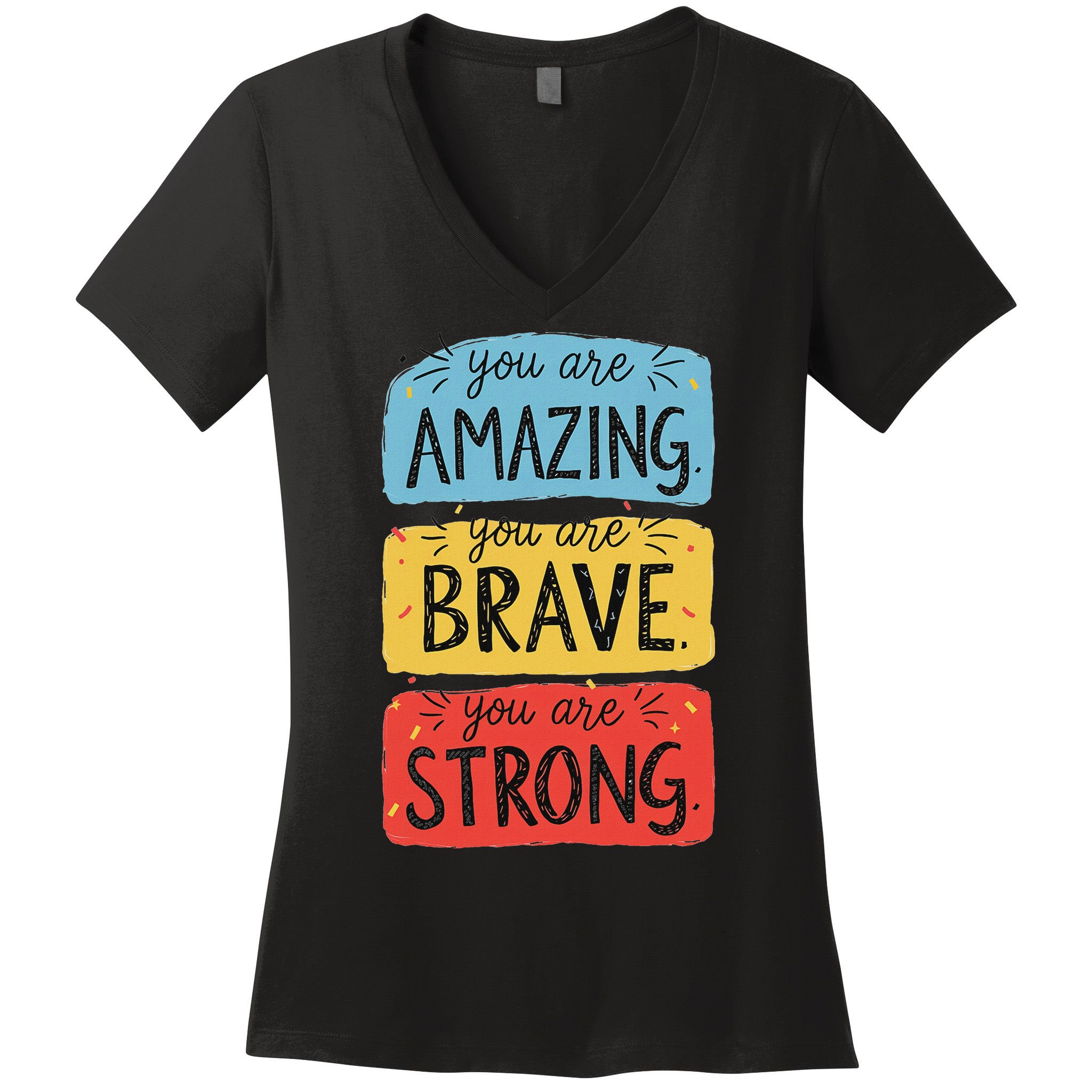 You Are Amazing Brave Strong Women's V-Neck T-Shirt