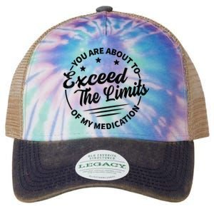 You Are About To Exceed The Limits Of My Medication Legacy Tie Dye Trucker Hat