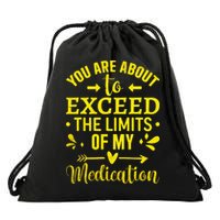 You Are About To Exceed The Limits Of My Medication Drawstring Bag